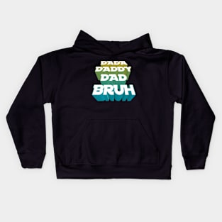 Dada, Daddy, Dad, Bruh - Fathers Day Kids Hoodie